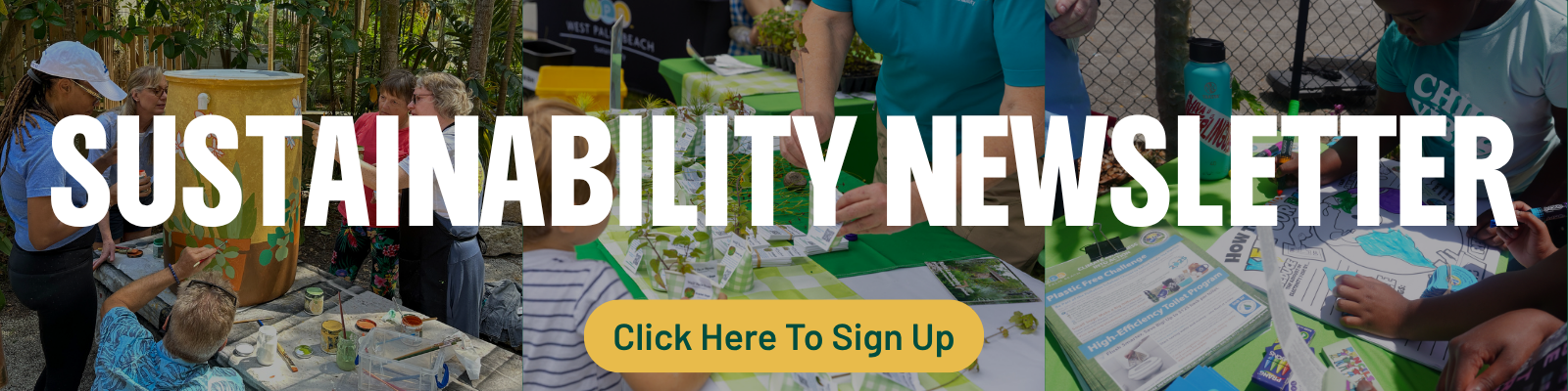 3 photo background of outreach events with click here to sign up button for Sustainability newsletter